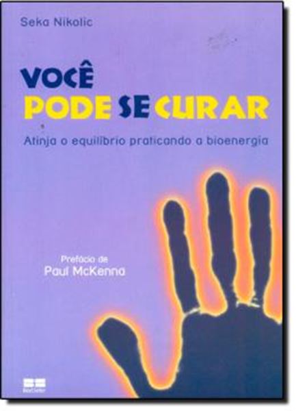 Picture of VOCE PODE SE CURAR - ATINJA O EQUILIBRIO PRATICANDO A BIOENERGIA