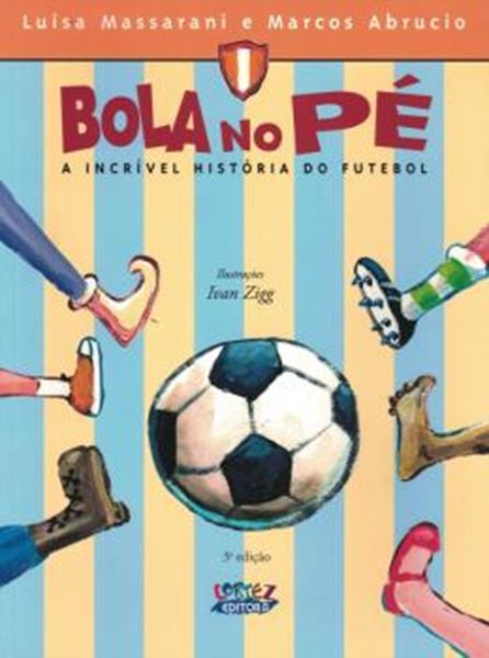Picture of BOLA NO PE - A INCRIVEL HISTORIA DO FUTEBOL - 3ªED