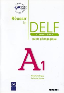 Imagem de REUSSIR LE DELF SCOLAIRE ET JUNIOR A1 - GUIDE PEDAGOGIQUE - ED. 2009