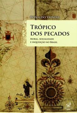 Imagem de TROPICO DOS PECADOS - MORAL, SEXUALIDADE E INQUISICAO NO BRASIL