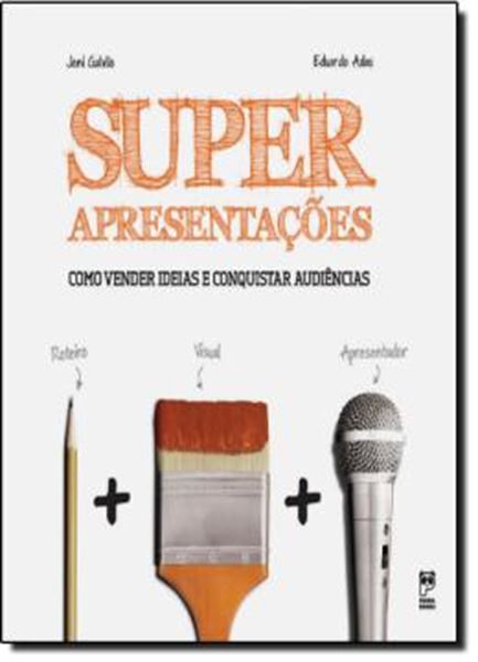 Picture of SUPER APRESENTACOES - COMO VENDER IDEIAS E CONQUISTAR AUDIENCIAS