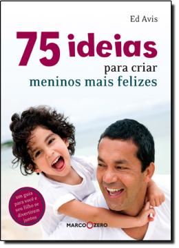 Imagem de 75 IDEIAS PARA CRIAR MENINOS MAIS FELIZES