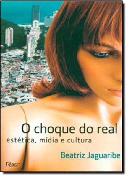 Picture of O CHOQUE DO REAL - ESTETICA, MIDIA E CULTURA