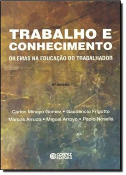 Picture of TRABALHO E CONHECIMENTO - DILEMAS NA EDUCACAO DO TRABALHADOR
