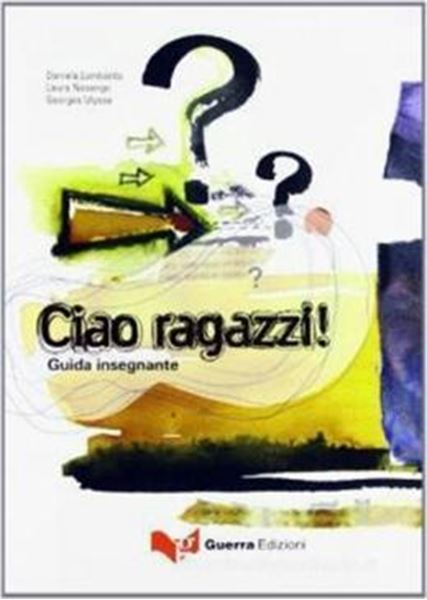 Picture of CIAO RAGAZZI! - GUIDA INSEGNANTE (A2-B1)