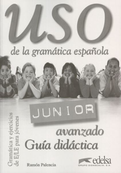 Picture of USO DE LA GRAMATICA ESPANOLA JUNIOR - AVANZADO - GUIA DIDACTICA