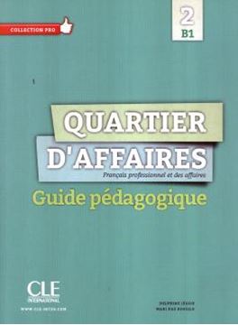 Imagem de QUARTIER D´AFFAIRES 2 -GUIDE PEDAGOGIQUE (B1)
