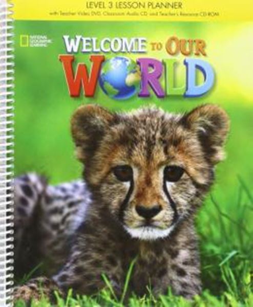 Picture of WELCOME TO OUR WORLD 3 LESSON PLANER WITH TB/DVD/CLASROOM AUDIO CD/CD-ROM - AMERICAN - 1ST ED