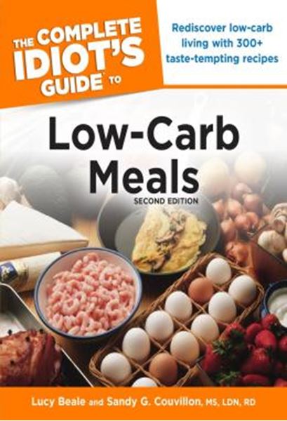 Picture of THE COMPLETE IDIOTS GUIDE TO LOW-CARB MEALS - REDISCOVER LOW-CARB LIVING WITH 300+ TASTE-TEMPTING RECIPES - 2ND EDITION