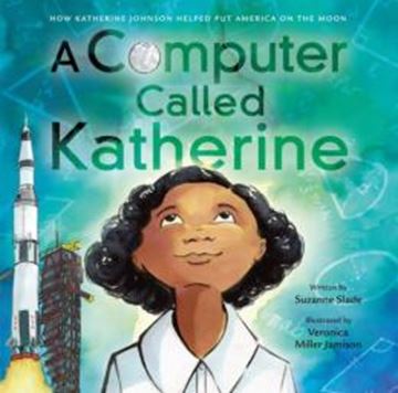 Imagem de A COMPUTER CALLED KATHERINE - HOW KATHERINE JOHNSON HELPED PUT AMERICA ON THE MOON