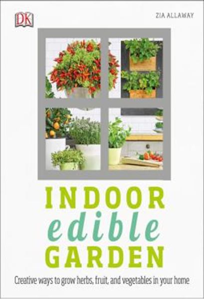 Picture of INDOOR EDIBLE GARDEN - CREATIVE WAYS TO GROW HERBS, FRUITS, AND VEGETABLES IN YOUR HOME