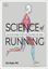 Imagem de SCIENCE OF RUNNING - ANALYZE YOUR TECHNIQUE, PREVENT INJURY, REVOLUTIONIZE YOUR TRAINING