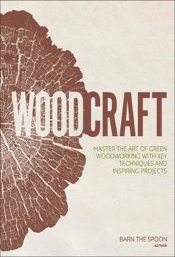 Imagem de WOODCRAFT - MASTER THE ART OF GREEN WOODWORKING WITH KEY TECHNIQUES AND INSPIRING PROJECTS