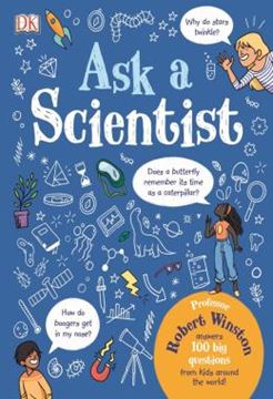 Imagem de ASK A SCIENTIST - PROFESSOR ROBERT WINSTON ANSWERS 100 BIG QUESTIONS FROM KIDS AROUND THE WORLD!