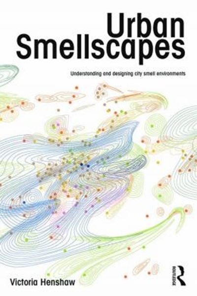 Picture of URBAN SMELLSCAPES - UNDERSTANDING AND DESIGNING CITY SMELL ENVIRONMENTS