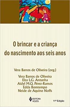 Imagem de BRINCAR E A CRIANCA DO NASCIMENTO AOS SEIS ANOS, O - 11ª ED