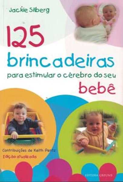 Picture of 125 BRINCADEIRAS PARA ESTIMULAR O CEREBRO DO SEU BEBE - 3ª ED