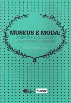 Imagem de MUSEUS E MODA - ACERVOS, METODOLOGIA E PROCESSOS CURATORIAIS