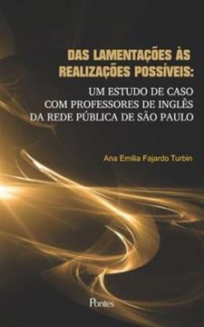 Imagem de DAS LAMENTACOES AS REALIZACOES POSSIVEIS - UM ESTUDO DE CASO COM PROFESSORES DE INGLES DA REDE PUBLICA DE SAO PAULO