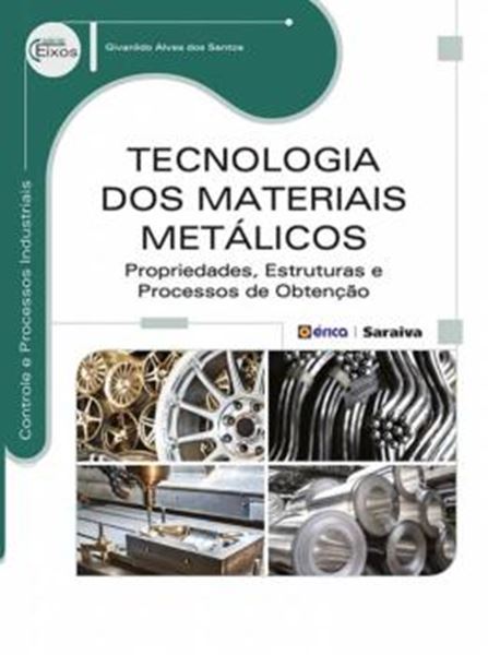 Picture of TECNOLOGIA DOS MATERIAIS METALICOS - PROPRIEDADES, ESTRUTURAS E PROCESSOS DE OBTENCAO