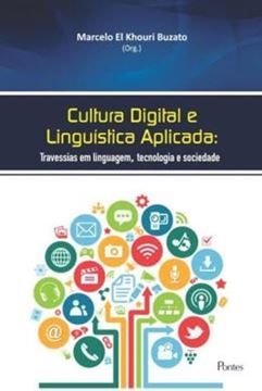 Imagem de CULTURA DIGITAL E LINGUISTICA APLICADA - TRAVESSIAS EM LINGUAGEM, TECNOLOGIA E SOCIEDADE