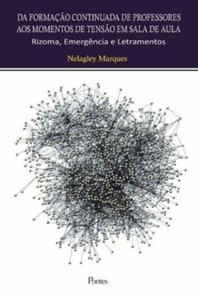 Picture of DA FORMACAO CONTINUADA DE PROFESSORES AOS MOMENTOS DE TENSAO EM SALA DE AULA - RIZOMA, EMERGENCIA E LETRAMENTO