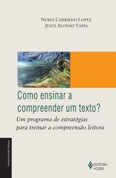 Imagem de COMO ENSINAR A COMPREENDER UM TEXTO - UM PROGRAMA DE ESTRATEGIAS PARA TREINAR A COMPREENSAO LEITORA
