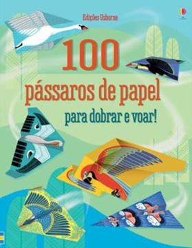 Imagem de 100 PASSAROS DE PAPEL PARA DOBRAR E VOAR!