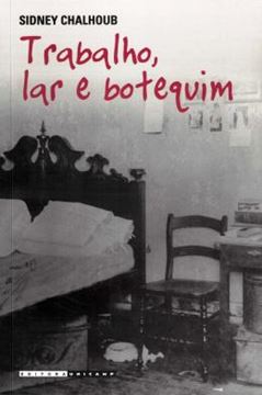 Imagem de TRABALHO, LAR E BOTEQUIM - O COTIDIANO DOS TRABALHADORES NO RIO DE JANEIRO DA BELLE EPOQUE