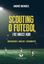 Imagem de SCOUTING - O FUTEBOL (RE)NASCE AQUI