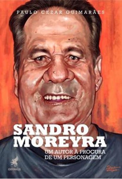 Picture of SANDRO MOREYRA - UM AUTOR A PROCURA DE UM PERSONAGEM
