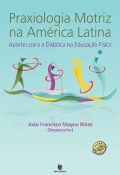 Imagem de PRAXIOLOGIA MOTRIZ NA AMERICA LATINA - APORTES PARA A DIDATICA NA EDUCACAO FISICA