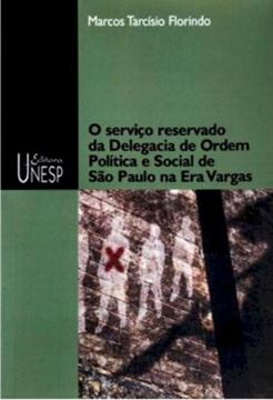 Imagem de SERVICO RESERVADO DA DELEGACIA DE ORDEM POLITICA E SOCIAL DE SAO PAULO NA ERA VARGAS , O
