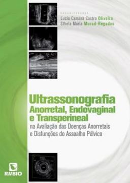 Imagem de ULTRASSONOGRAFIA ANORRETAL, ENDOVAGINAL E TRANSPERINEAL NA AVALIACAO DAS DOENCAS ANORRETAIS E DISFUNCOES DO ASSOALHO PELVICO