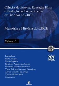 Imagem de CIENCIAS DO ESPORTE, EDUCACAO FISICA E PRODUCAO DO CONHECIMENTO EM 40 ANOS DE CBCE - VOLUME 1 - MEMORIA E HISTORIA DO CBCE