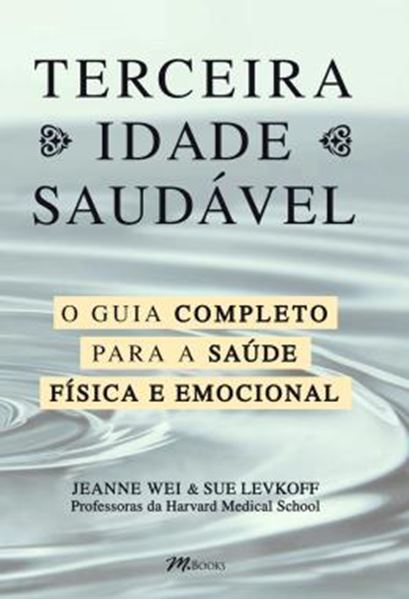Picture of TERCEIRA IDADE SAUDAVEL - O GUIA COMPLETO PARA A SAUDE FISICA E EMOCIONAL