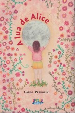 Imagem de A LUA DE ALICE - UMA HISTORIA SOBRE A PRIMEIRA MENSTRUACAO E CICLOS FEMININOS