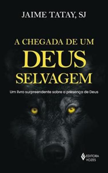 Picture of A CHEGADA DE UM DEUS SELVAGEM