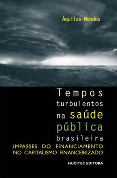 Picture of TEMPOS TURBULENTOS NA SAUDE PUBLICA BRASILEIRA: IMPASSES DO FINANCIAMENTO NO CAPITALISMO FINANCEIRIZADO