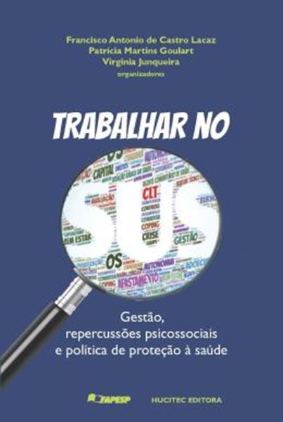 Picture of TRABALHAR NO SUS : GESTAO, REPERCUSSOES PSICOSSOCIAIS E POLITICA DE PROTECAO A SAUDE