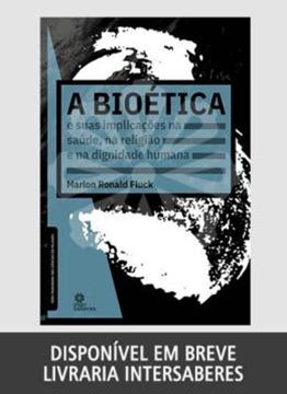 Imagem de A BIOETICA E SUAS IMPLICACOES NA SAUDE, NA RELIGIAO E NA DIGNIDADE HUMANA