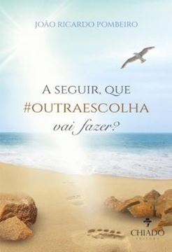 Imagem de A SEGUIR, QUE #OUTRAESCOLHA VAI FAZER?