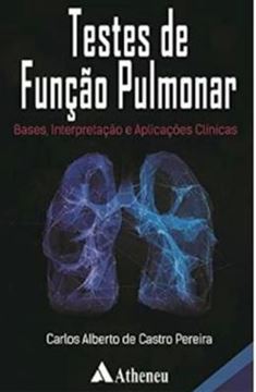 Imagem de TESTES DE FUNCAO PULMONAR- BASES, INTERPRETACAO E APLICACOES CLINICAS