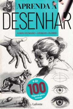 Imagem de APRENDA A DESENHAR : CORPO HUMANO - ANIMAIS - FLORES