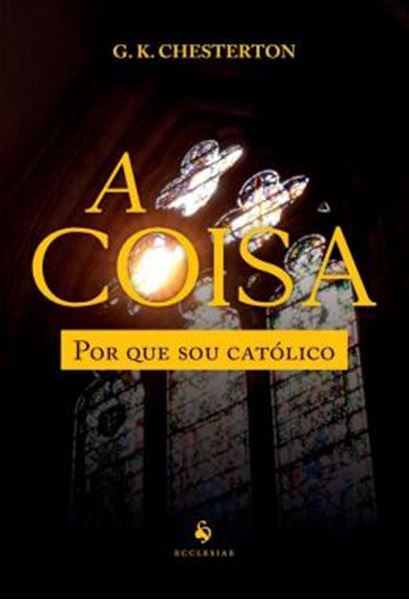 Picture of A COISA: POR QUE SOU CATOLICO