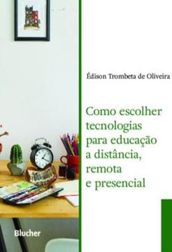 Imagem de COMO ESCOLHER TECNOLOGIAS PARA EDUCACAO A DISTANCIA, REMOTA E PRESENCIAL
