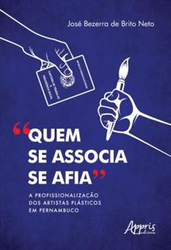 Imagem de "QUEM SE ASSOCIA SE AFIA": A PROFISSIONALIZACAO DOS ARTISTAS PLASTICOS EM PERNAMBUCO