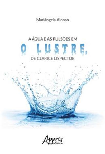 Picture of A AGUA E AS PULSOES EM O LUSTRE, DE CLARICE LISPECTOR