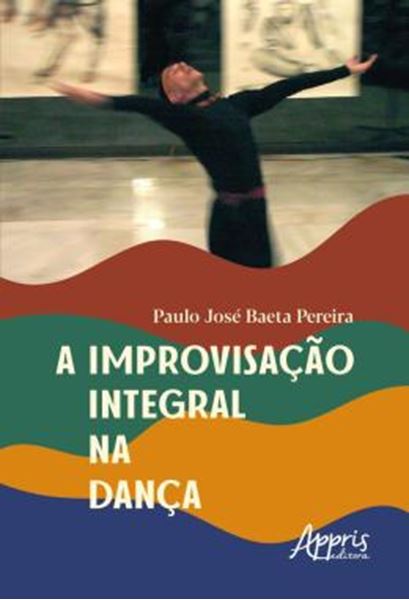 Picture of A IMPROVISACAO INTEGRAL NA DANCA