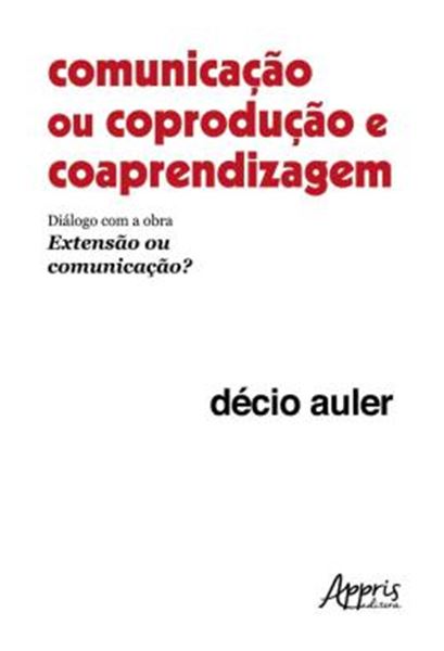 Picture of COMUNICACAO OU COPRODUCAO E COAPRENDIZAGEM - DIALOGO COM A OBRA EXTENSAO OU COMUNICACAO?